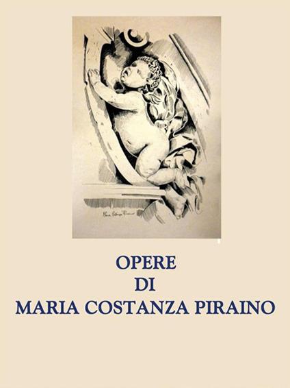 Opere. Ediz. illustrata - Maria Costanza Piraino - ebook