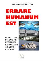 Errare humanum est. Il fattore umano nei contesti lavorativi ad alto rischio