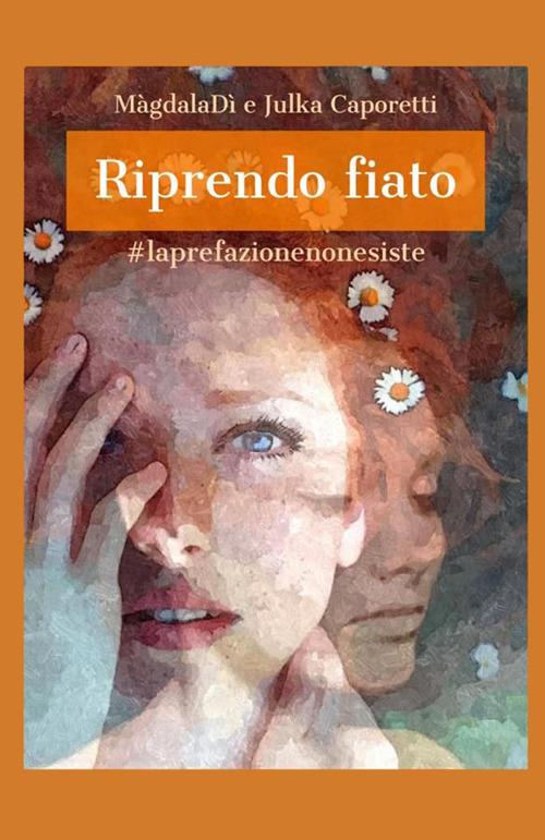 Riprendo fiato. #laprefazionenonesiste - MàgdalaDì,Julka Caporetti - copertina