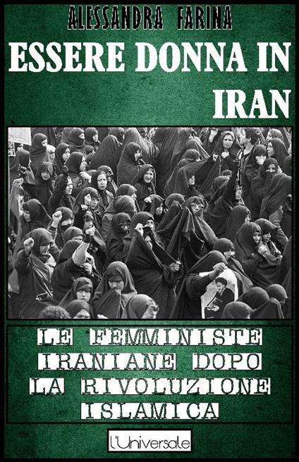 Essere donna in Iran. Le femministe iraniane dopo la rivoluzione islamica - Alessandra Farina - ebook