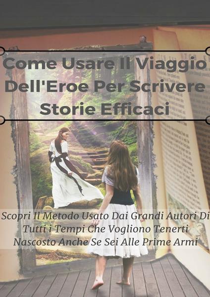 Come usare il viaggio dell eroe per scrivere storie efficaci. Vol. 2 - Neo Scalta - ebook