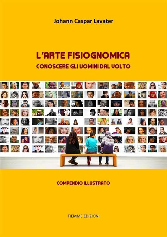 L' arte fisiognomica. Conoscere gli uomini dal volto - J. Kaspar Lavater - ebook