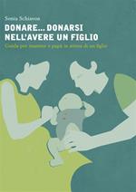 Donare... donarsi nell'avere un figlio. Guida per mamme e papà in attesa di un figlio