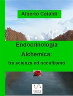 Endocrinologia alchemica. Tra scienza ed occultismo