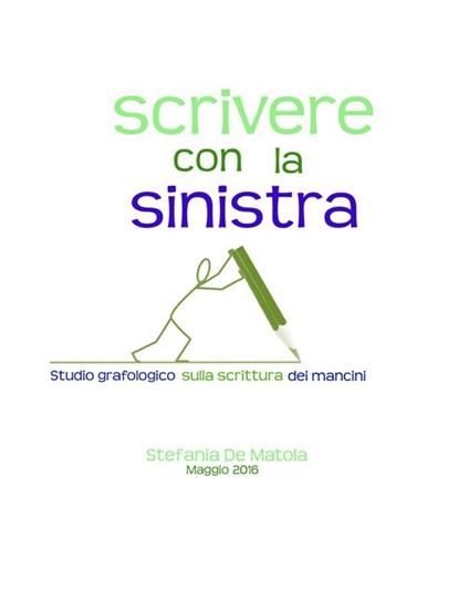 Scrivere con la sinistra. Articolo su studio grafologico sui mancini - Stefania De Matola - ebook