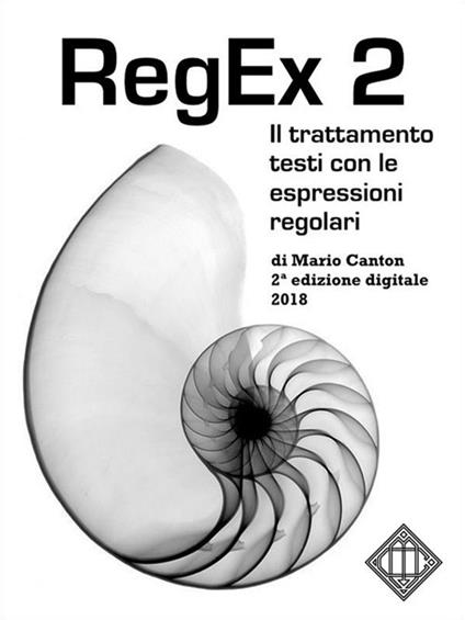 RegEx 2. Il trattamento testi con le espressioni digitali - Mario Canton - ebook