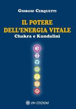 Il potere dell'energia vitale. Chakra e kundalini