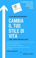 Cambia il tuo stile di vita con «Scrittori per caso». Il segreto del nostro business lead