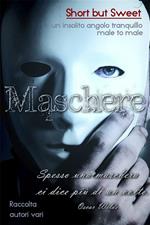 Maschere. Short but sweet