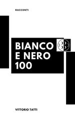 Bianco e nero 100