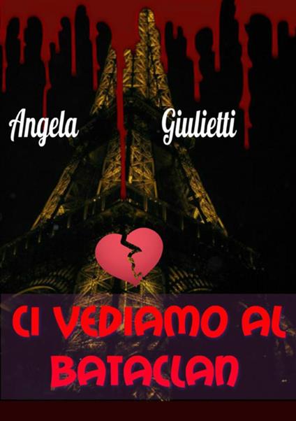 Ci vediamo al Bataclan - Angela Giulietti - copertina