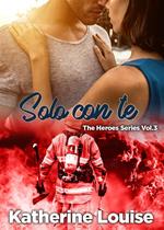 Solo con te. The heroes series. Vol. 3