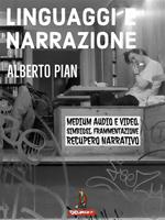 Linguaggi e narrazione. Per una analisi dinamica dei processi di frammentazione e simbiosi dal web 2* e recupero della narrazione come resistenza ai processi di distruzione culturale