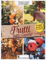 Frutti tutto l'anno. 60 specie e varietà per ogni stagione. Con Calendario