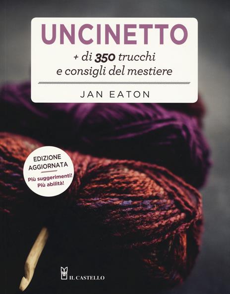 Uncinetto. Più di 350 trucchi e consigli del mestiere - Jan Eaton - copertina