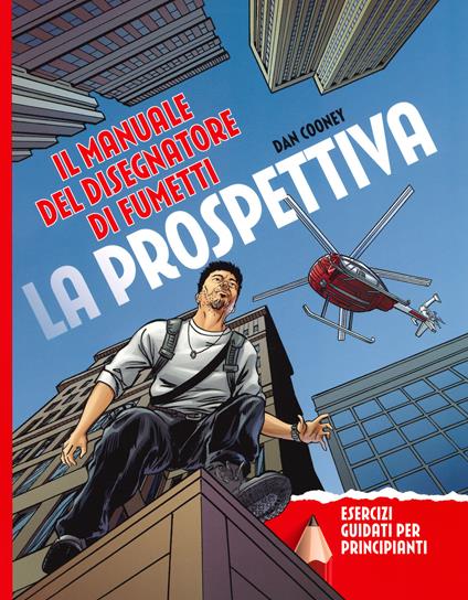 La prospettiva. Il manuale del disegnatore di fumetti. Esercizi guidati per principianti - Daniel Cooney - copertina