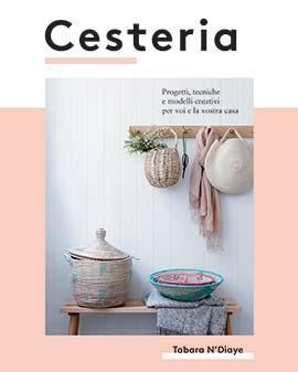 Cesteria. Progetti, tecniche e modelli creativi per voi e la vostra casa - Tabara N'diaye - copertina