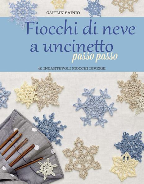 Fiocchi di neve a uncinetto passo passo - Caitlin Sainio - copertina