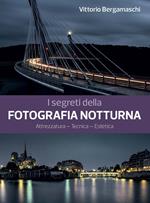 I segreti della fotografia notturna. Attrezzatura, tecnica, estetica