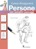 Come disegnare persone con semplici passaggi. Ediz. a colori