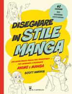 Disegnare in stile manga. Una guida passo passo per principianti per imparare a disegnare anime e manga