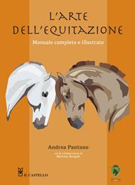 L'arte dell'equitazione. Manuale completo e illustrato