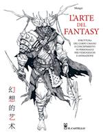 L'arte del fantasy. Struttura del corpo umano e concepimento di personaggi per videogiochi e animazione. Ediz. a colori