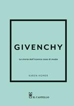 Givenchy. La storia dell'iconica casa di moda. Ediz. a colori