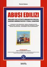 Abusi edilizi. Vigilanza sull'attività urbanistico-edilizia, sanzioni amministrative e penali, sanatorie. Con software