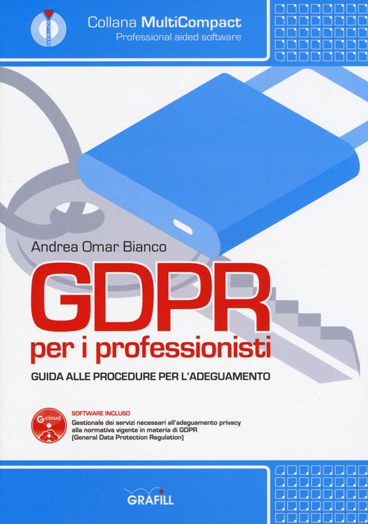 GDPR per i professionisti. Guida alle procedure per l'adeguamento. Con software - Andrea Omar Bianco - copertina