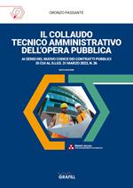 Il collaudo tecnico amministrativo dell'opera pubblica. Con app