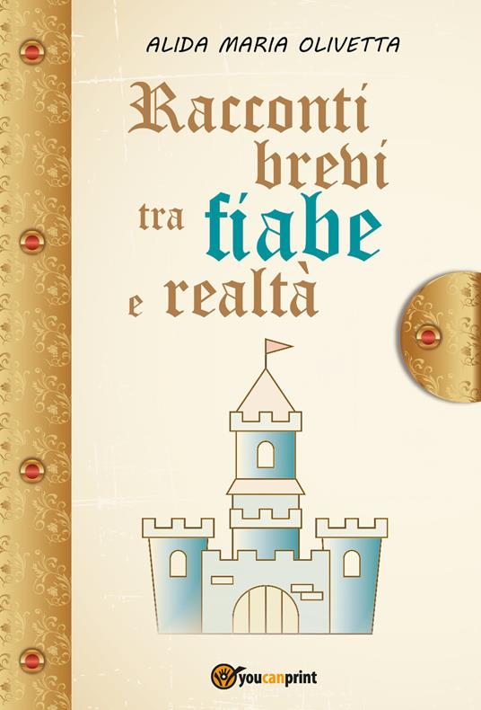 Racconti brevi tra fiabe e realtà - Alida Maria Olivetta - copertina