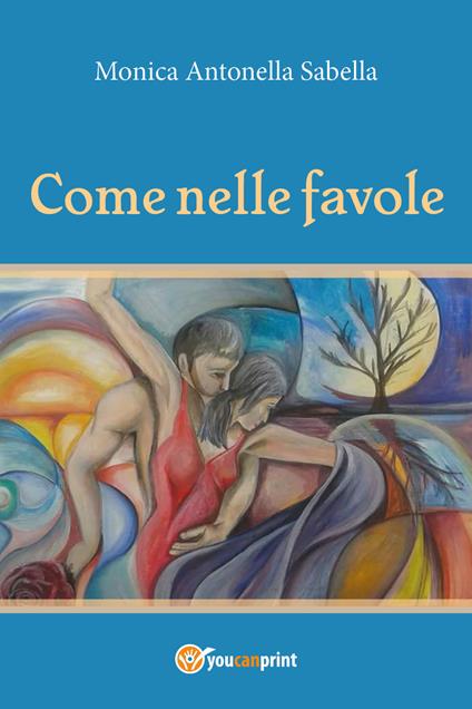 Come nelle favole - Monica Antonella Sabella - copertina