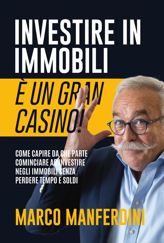 Investire in immobili è un gran casino! Con Contenuto digitale per download - Marco Manferdini - copertina