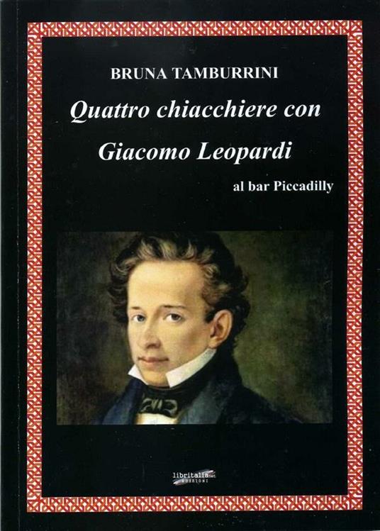 Quattro chiacchiere con Giacomo Leopardi al bar Piccadilly - Bruna Tamburrini - ebook