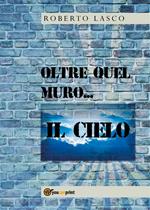 Oltre quel muro... il cielo