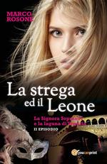 La strega ed il leone. La signora Sopranov e la laguna di Venezia. Vol. 2