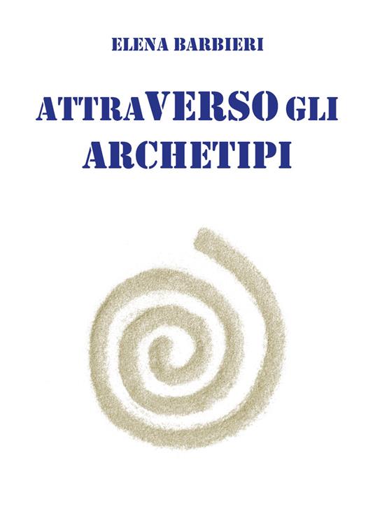 Attraverso gli archetipi - Elena Barbieri - copertina