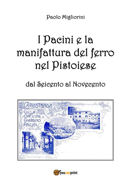 I Pacini e la manifattura del ferro nel pistoiese dal Seicento al Novecento - Paolo Migliorini - copertina