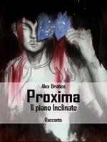 Proxima. Il piano inclinato