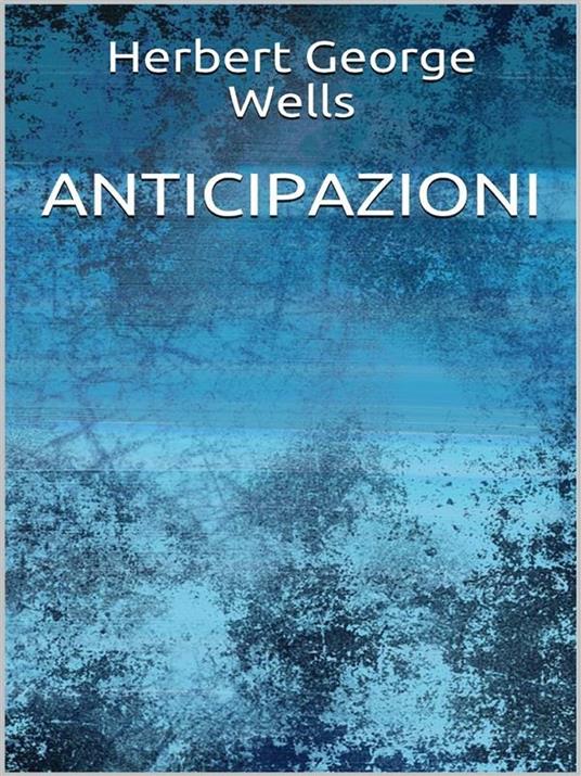 Anticipazioni - Herbert George Wells - ebook