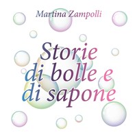 Storie di bolle e di sapone - Martina Zampolli - Libro - Youcanprint - |  Feltrinelli
