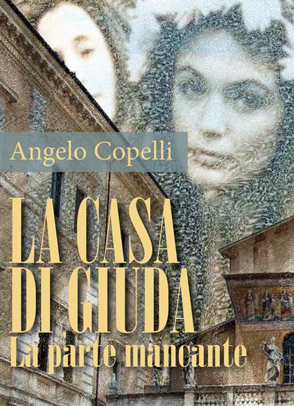 La casa di Giuda. La parte mancante - Angelo Copelli - copertina