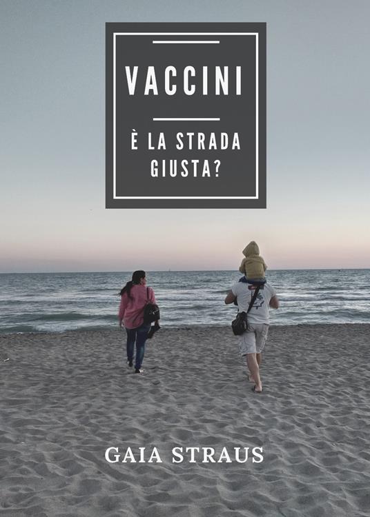 Vaccini. È la strada giusta? - Gaia Straus - copertina