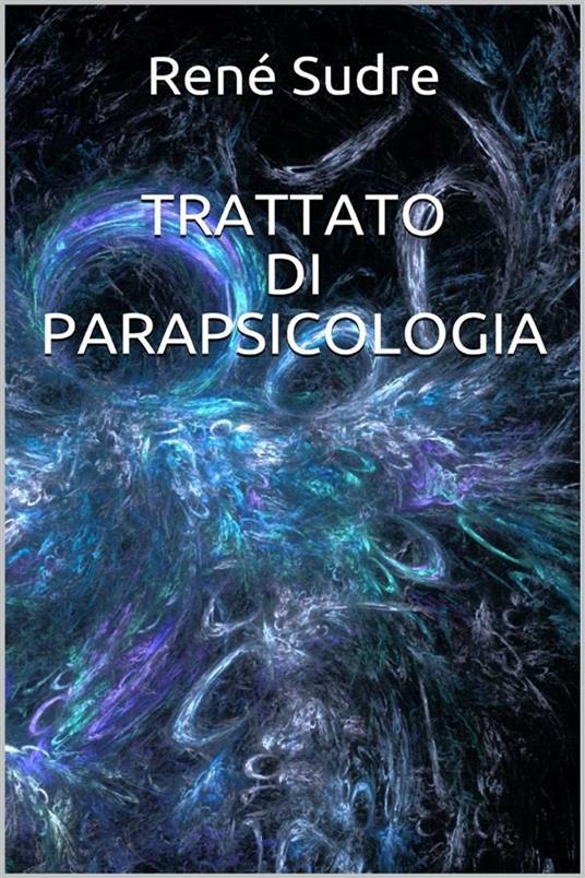 Trattato di parapsicologia - René Sudre - ebook