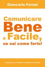 Comunicare bene è facile, se sai come farlo!