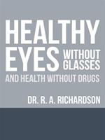 Healthy Eyes Without Glasses and Health Without Drugs