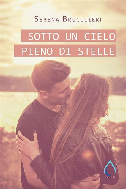 Sotto un cielo pieno di stelle - Serena Brucculeri - ebook