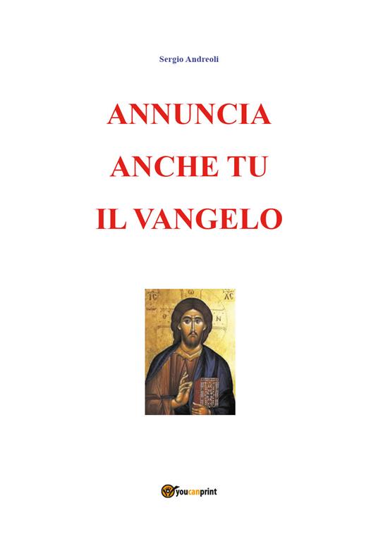 Annuncia anche tu il vangelo - Sergio Andreoli - copertina