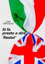 Si fa presto a dire «Resta!»